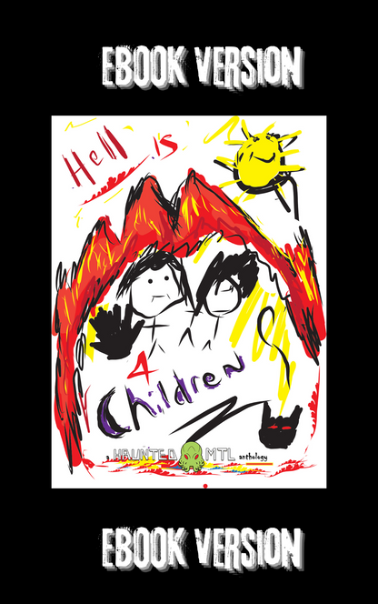 eBook Version - Hell is for Children: A HauntedMTL Charity Anthology for Orphan Charities