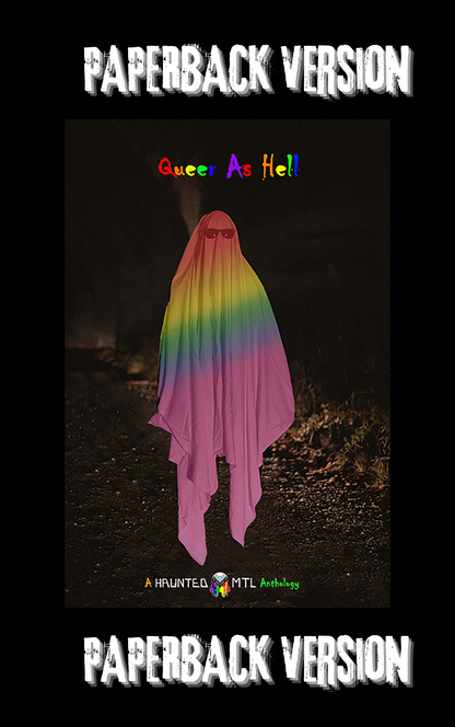 Paperback Version - Queer as Hell: A HauntedMTL Charity Anthology for LGBTQ+ Charities